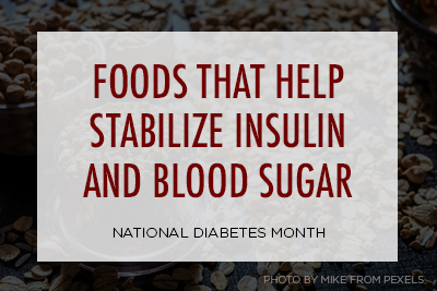 Foods for Diabetics that Help Stabilize Insulin and Blood Sugar